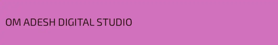 OM ADESH DIGITAL STUDIO